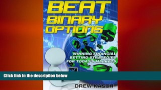 EBOOK ONLINE  Beat Binary Options: Winning Financial Betting Strategies for Today s Markets  BOOK