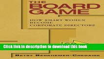 [Popular] The Board Game: How Smart Women Become Corporate Directors Kindle Free