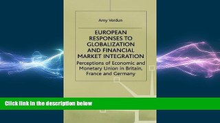 READ book  European Responses to Globalization and Financial Market Integration: Perceptions of