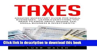 [Popular] Taxes: Amazing QuickStart Guide For Small Businesses - Learn Everything You Need To Know