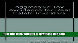 [Popular] Aggressive Tax Avoidance for Real Estate Investors Paperback Free