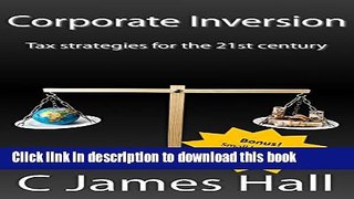 [Popular] Corporate Inversion: Tax strategies for the 21st Century Hardcover Collection
