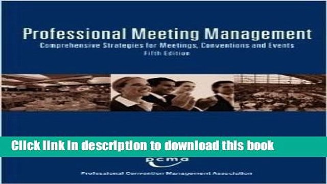 [Download] PROFESSIONAL MEETING MANAGEMENT: COMPREHENSIVE STRATEGIES FOR MEETINGS, CONVENTIONS AND