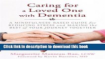 [Popular] Caring for a Loved One with Dementia: A Mindfulness-Based Guide for Reducing Stress and