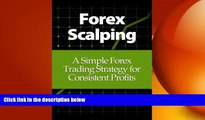 EBOOK ONLINE  Forex Scalping: A Simple Forex Trading Strategy for Consistent Profits  FREE BOOOK
