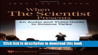 [Download] When the Scientist Presents: An Audio and Video Guide to Science Talks Paperback Free