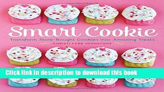 [Download] Smart Cookie: Transform Store-Bought Cookies Into Amazing Treats Paperback Online