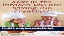 [Download] Kids in the kitchen who are having fun creating (Just for kids Book 1) Paperback Online