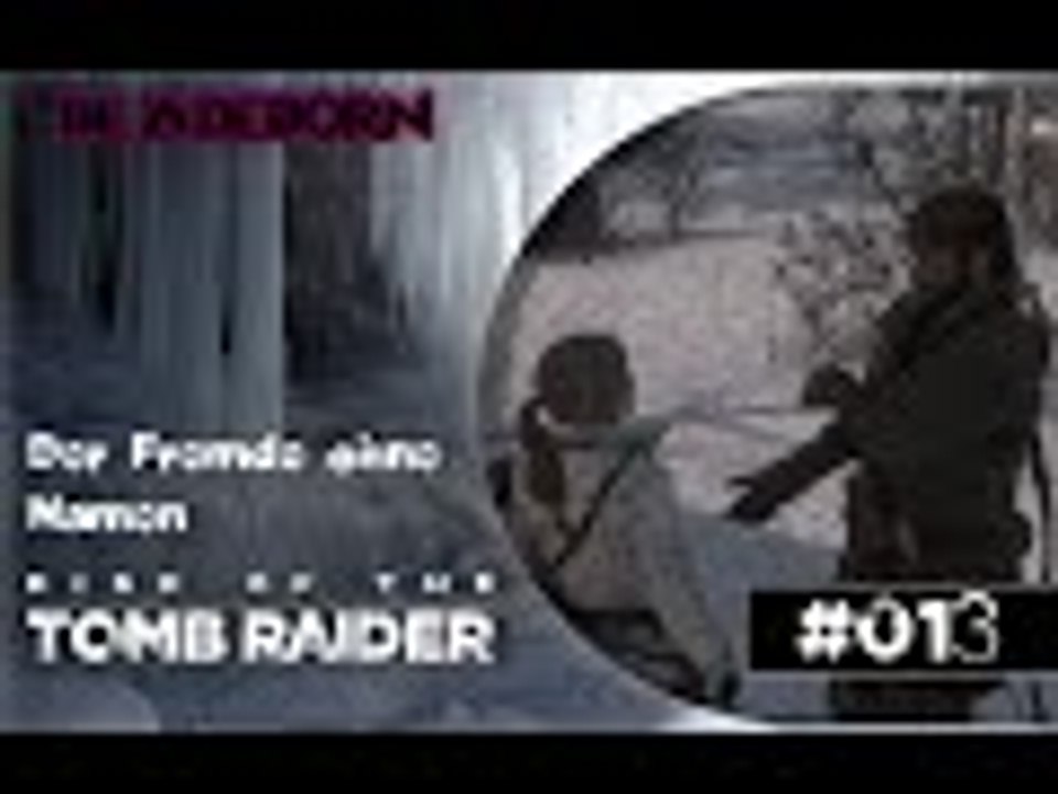 RISE OF THE TOMB RAIDER #013 - Der Fremde ohne Namen | Let's Play Rise Of The Tomb Raider