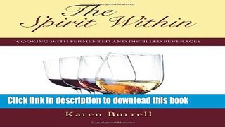 [Download] The Spirit Within: Cooking with Fermented and Distilled Beverages Hardcover Collection
