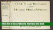 [Download] Old-time recipes for home made wines, cordials and liqueurs from fruits, flowers,
