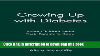 [Popular] Growing Up with Diabetes: What Children Want Their Parents to Know Kindle Collection