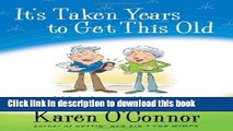 [Popular] Its Taken Years To Get This Old: A Lighthearted Look at the Senior Moments Kindle Free