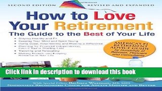[Popular] How to Love Your Retirement: The Guide to the Best of Your Life Hardcover Free