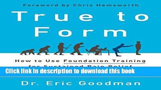 [Popular] True to Form: How to Use Foundation Training for Sustained Pain Relief and Everyday