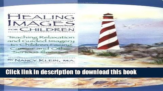 [Popular] Healing Images for Children: Teaching Relaxation and Guided Imagery to Children Facing