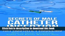 [Popular] Secrets of Male Catheter Insertion for Prostate Problems: How to Insert a Catheter