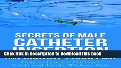[Popular] Secrets of Male Catheter Insertion for Prostate Problems: How to Insert a Catheter