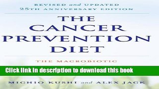 [Popular] The Cancer Prevention Diet, Revised and Updated Edition: The Macrobiotic Approach to
