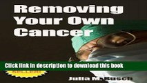[Popular] Removing Your Own Cancer - How to Use Herbs to Extract Skin Cancers, Warts, Moles, Skin