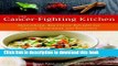 [Popular] The Cancer-Fighting Kitchen: Nourishing, Big-Flavor Recipes for Cancer Treatment and