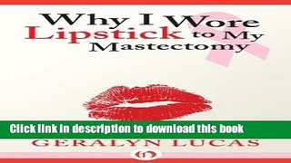[Popular] Why I Wore Lipstick to My Mastectomy Paperback Free