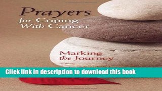 [Popular] Prayers for Coping with Cancer: Marking the Journey Hardcover Collection