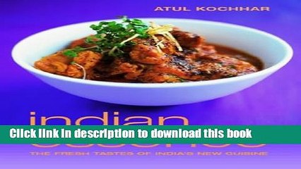 [Download] Indian Essence: The Fresh Tastes of India s New Cuisine Kindle Online