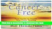 [Popular] Cancer-Free, Third Edition: Your Guide to Gentle, Non-Toxic Healing Paperback Online