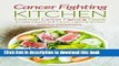 [Popular] Cancer Fighting Kitchen: Essential Cancer Fighting Foods to Heal Cancer and Cancer