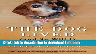 [Popular] The Dog Lived (and So Will I): The poignant, honest, hilarious memoir of a cancer