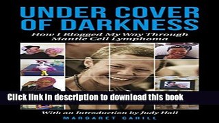 [Popular] Under Cover of Darkness: How I Blogged My Way Through Mantle Cell Lymphoma Kindle