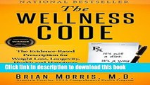 [Popular] The Wellness Code: The Evidence-Based Prescription for Weight Loss, Longevity, Health
