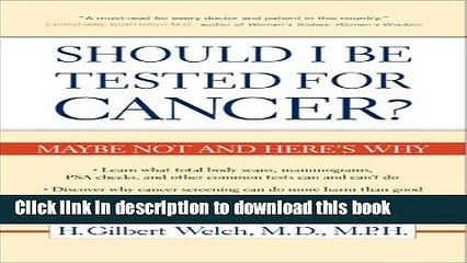 [Popular] Should I Be Tested for Cancer?: Maybe Not and Hereâ€™s Why Kindle Free