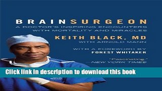 [Popular] Brain Surgeon: A Doctor s Inspiring Encounters with Mortality and Miracles Kindle Free