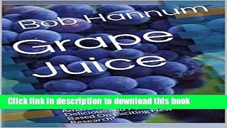 [Popular] Grape Juice: Amazing Benefits Plus a Delicious and Powerful Recipe Based On Exciting New