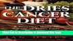 [Popular] The Dries Cancer Diet: A Practical Guide to the Use of Fresh Fruit and Raw Vegetables in
