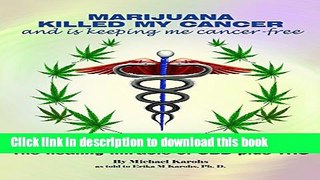 [Popular] MARIJUANA KILLED MY CANCER and is keeping me cancer-free: Step-by-step guide how to kill