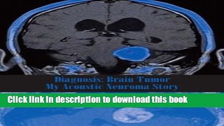 [Popular] Diagnosis: Brain Tumor - My Acoustic Neuroma Story Kindle Collection
