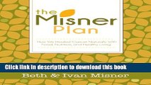 [Popular] The Misner Plan: How We Healed Cancer Naturally With Food, Nutrition and Healthy Living