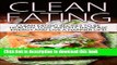 [Popular] Clean Eating: Tips   Recipes to be Healthy, Lose Weight, Increase Energy and Live a