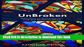 [Popular] UnBroken: Reflections on Breast Cancer, God and Becoming Whole Hardcover Free