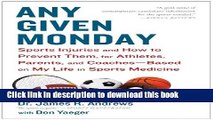 [Popular] Any Given Monday: Sports Injuries and How to Prevent Them for Athletes, Parents, and
