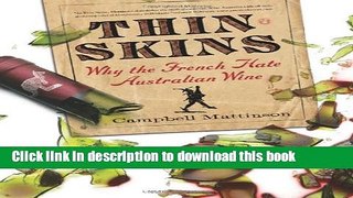 [Download] Thin Skins: Why the French Hate Australian Wine Paperback Free