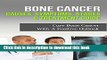 [Popular] Bone Cancer Causes, Symptoms, Stages   Treatment Guide: Cure Bone Cancer With A Positive