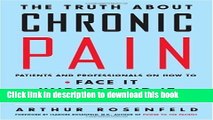 [Popular] The Truth about Chronic Pain: Patients and Professionals on How to Face It, Understand