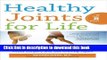 [Popular] Healthy Joints for Life: An Orthopedic Surgeon s Proven Plan to Reduce Pain and
