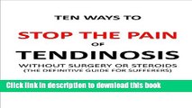 [Popular] Ten Ways To Stop The Pain Of Tendonosis Without Surgery Or Steroids: The Definitive