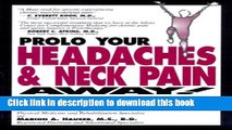 [Popular] Prolo Your Headaches   Neck Pain Away!: Curing Migraines and Chronic Neck Pain with
