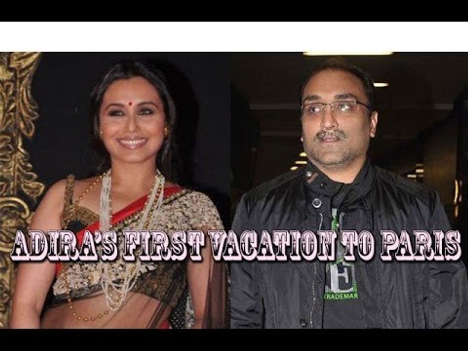 Rani Mukerji ,Aditya Chopra & Adira All Set To Head To Paris !
